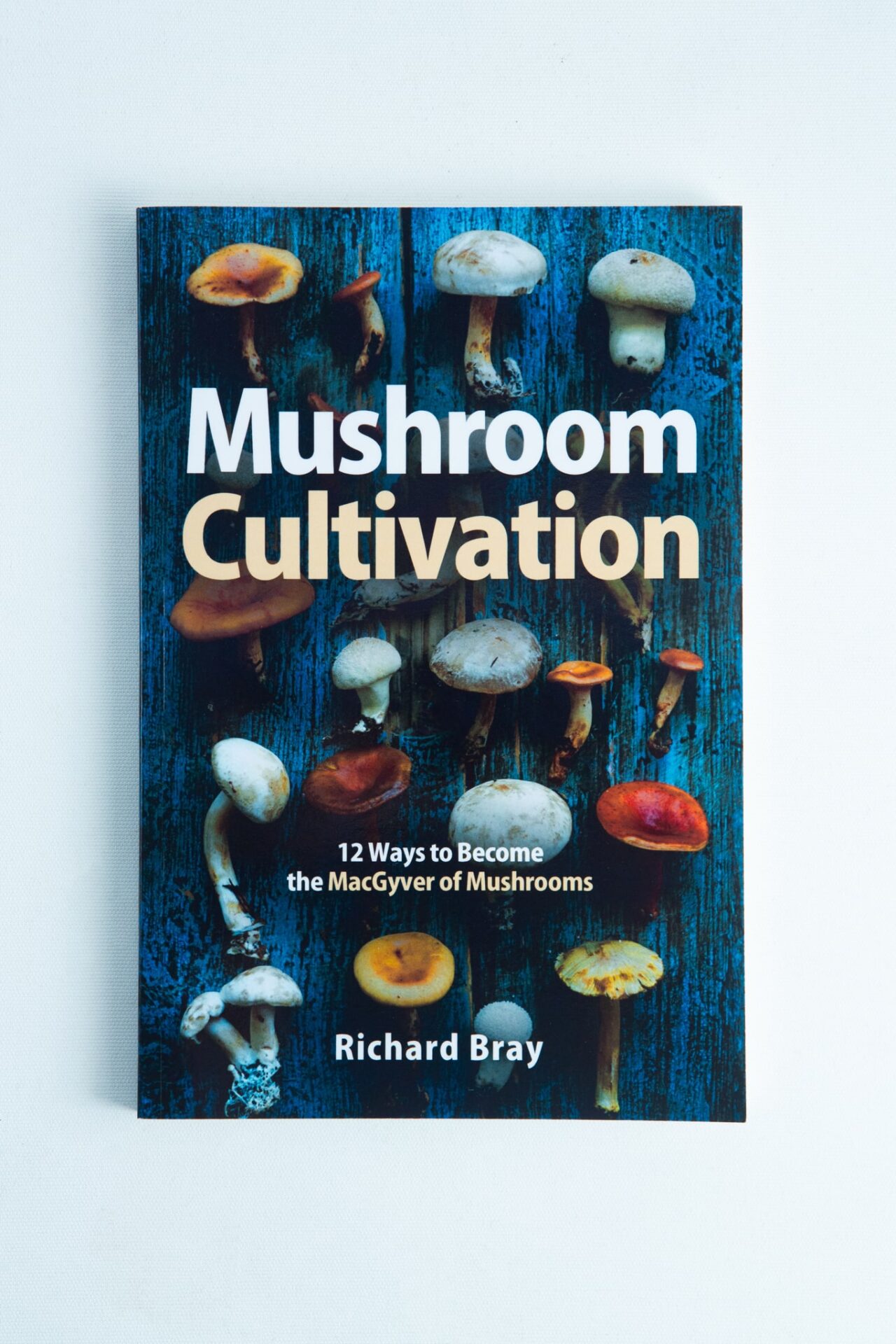 Mushroom Cultivation: 12 Ways to Become the MacGyver of Mushrooms 1 Mushroom Cultivation: 12 Ways to Become the MacGyver of Mushrooms is a must-read for enthusiasts and beginners seeking a unique guide to growing mushrooms.