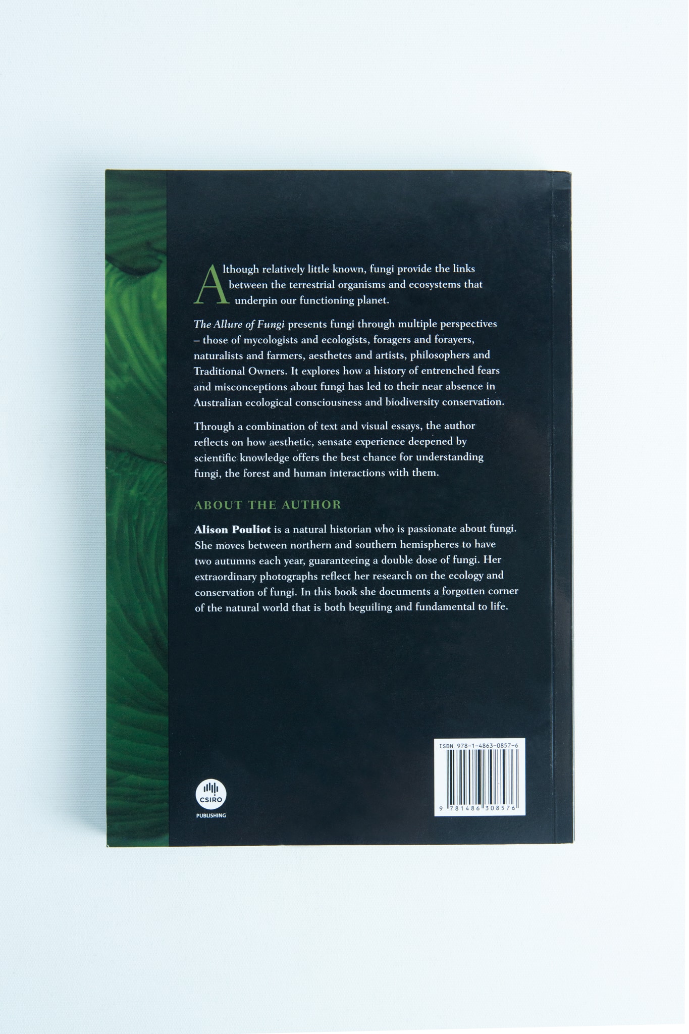 The allure of Fungi: Book by Alison Pouliot 2 The back cover of The Allure of Fungi by Alison Pouliot includes text about fungi, a brief author bio, and features a barcode at the bottom.