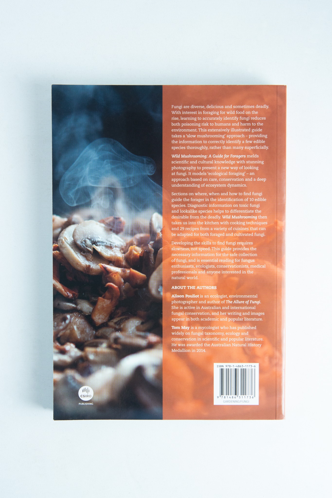 Wild Mushrooming: A Guide for Foragers Book by Alison Poulit, Tom May 2 Back cover of Wild Mushrooming: A Guide for Foragers Book by Alison Pouliot and Tom May, showing steaming cooked mushrooms and text about fungi and this expert foraging guide.