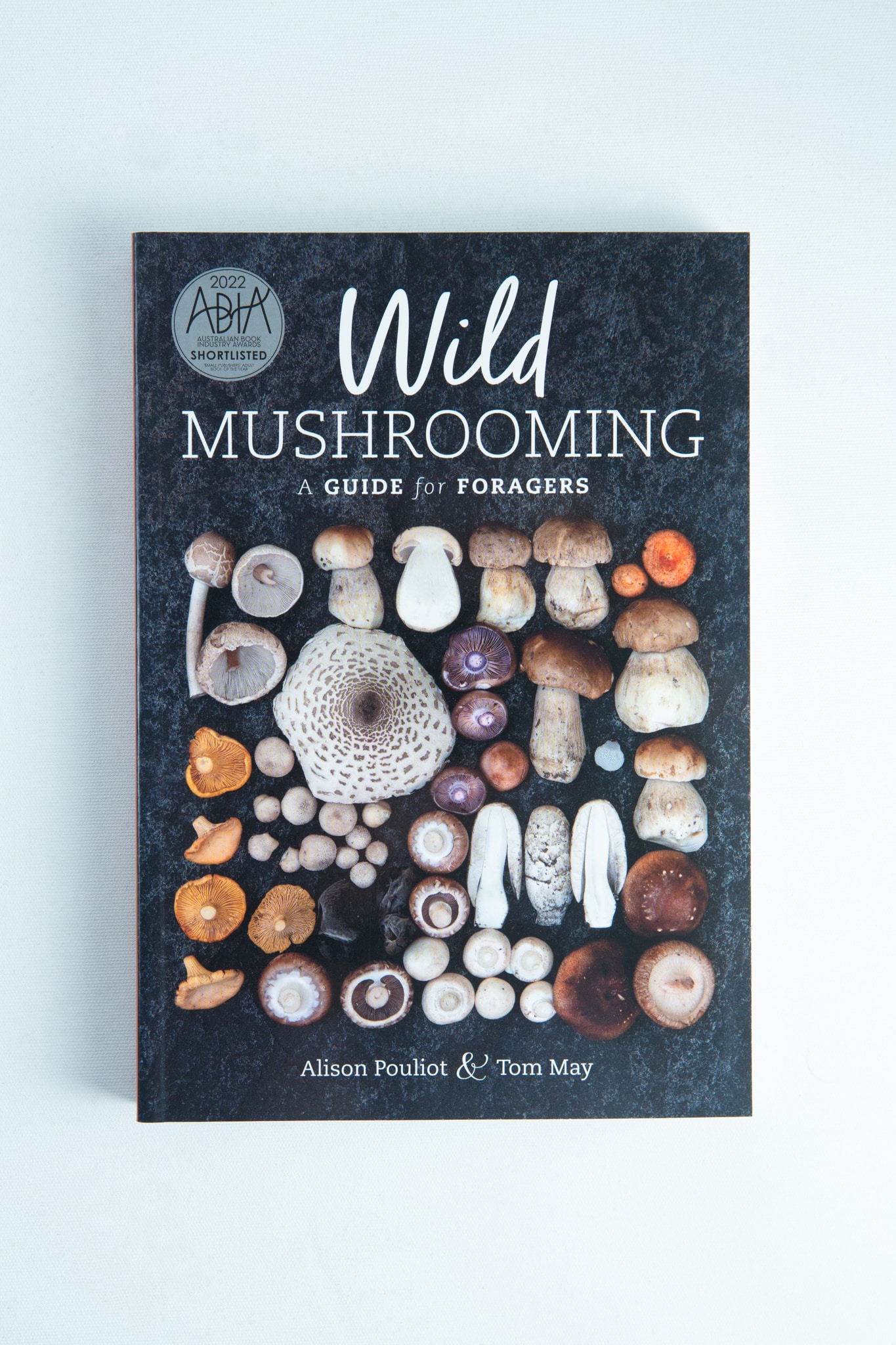 Wild Mushrooming: A Guide for Foragers Book by Alison Poulit, Tom May 1 Explore Wild Mushrooming: A Guide for Foragers Book by Alison Pouliot and Tom May—ideal for nature lovers eager to start their foraging journey.
